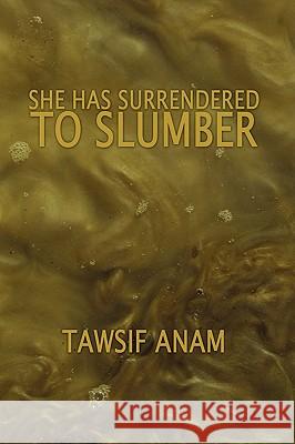She Has Surrendered to Slumber Tawsif Anam 9781438934907