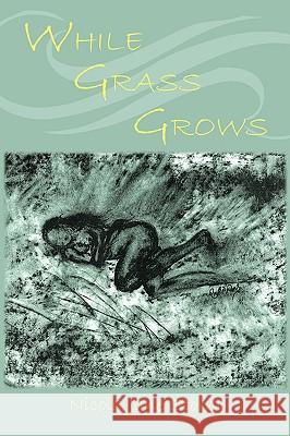While Grass Grows Jane Storm Nicol 9781438935102