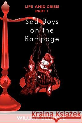 Sad Boys on the Rampage William Blencoe 9781438935201