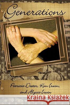 Generations Patricia Deeter Kim Irwin Alysia Irwin 9781438935669 Authorhouse