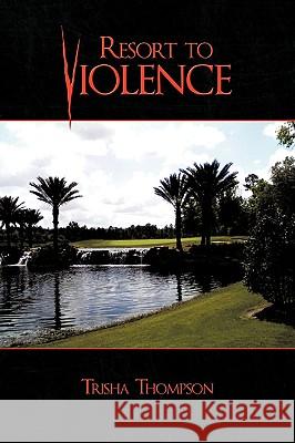 Resort to Violence Trisha Thompson 9781438936864