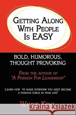 Getting Along With People Is EASY! Wayne Kehl 9781438937236 AUTHORHOUSE