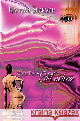 Quest for a Mother Sharmah, Narayan 9781438937939