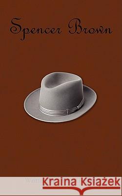 Spencer Brown Tina Griffith 9781438938264 Authorhouse