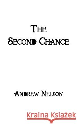 The Second Chance Andrew Nelson 9781438939049