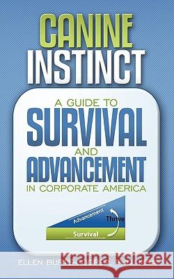 Canine Instinct: A Guide to Survival and Advancement in Corporate America Burts-Cooper, Mba 9781438939285 Authorhouse