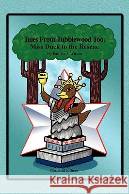 Tales From Tubblewood Too: Miss Duck to the Rescue Wilson, Pamela J. 9781438940632 Authorhouse