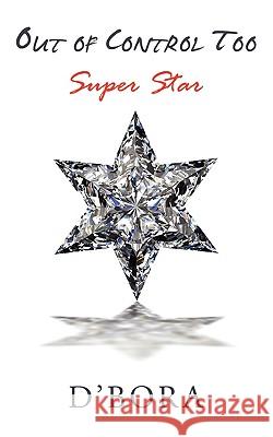 Out of Control Too: Super Star D'Bora 9781438940878