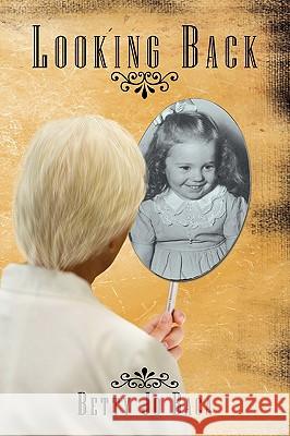 Looking Back Betty Jo Baca 9781438941127 Authorhouse