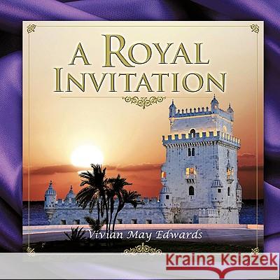 A Royal Invitation Vivian May Edwards 9781438941189 Authorhouse