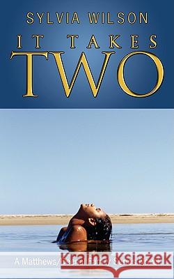 It Takes Two: A Matthews/Deenal Family Series Novel Wilson, Sylvia 9781438941905 Authorhouse