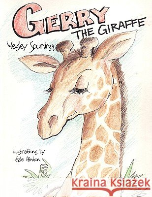 Gerry the Giraffe Wesley Spurling 9781438942230