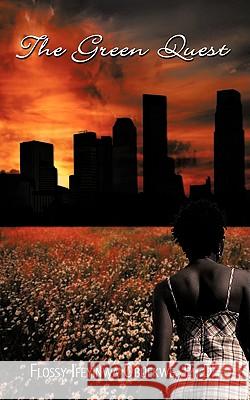 The Green Quest Ph. D. Flossy Ifeyinw 9781438942254 Authorhouse