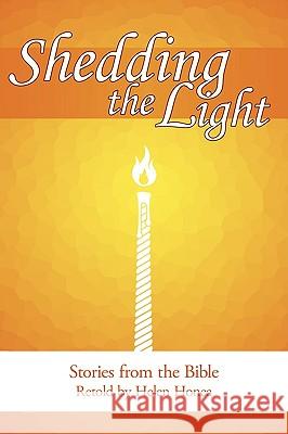 Shedding the Light: Stories from the Bible Honea, Helen 9781438942599