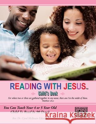 Reading with Jesus (Child's Book): You Can Teach Your 4 or 5 Year Old Child to Read in 90 Days(c) Edwards, Carol McIlwain 9781438943428
