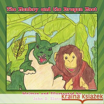 The Monkey and the Dragon Meet John D. Slater III 9781438943534