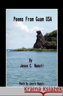 Poems from Guam USA Naputi, Jesus C. 9781438943824 Authorhouse