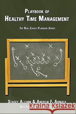 Playbook of Healthy Time Management: The Real Estate Playbook Series Alcorn, Stacey 9781438943855 Authorhouse