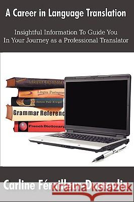 A Career in Language Translation Carline Frailleur-Dumoulin 9781438944234 Authorhouse