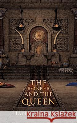 The Robber and the Queen Hank Richards 9781438944463 Authorhouse