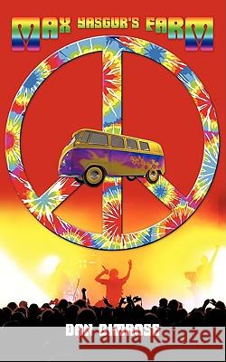 Max Yasgur's Farm Dan Bimrose 9781438944609 Authorhouse