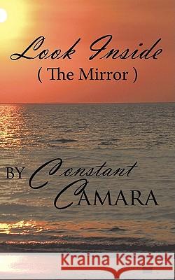Look Inside (The Mirror) Constant Camara 9781438944739 Authorhouse