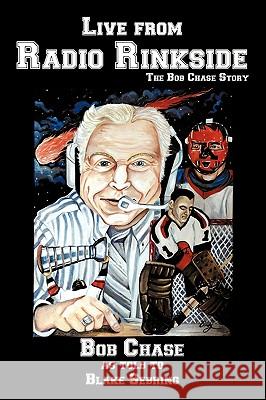 Live from Radio Rinkside: The Bob Chase Story Chase, Bob 9781438944814