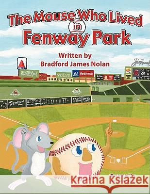 The Mouse Who Lived in Fenway Park James Nolan Bradfor Connelly Ji 9781438944913 Authorhouse