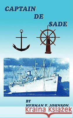 Captain De Sade Herman F. Johnson 9781438945651 Authorhouse