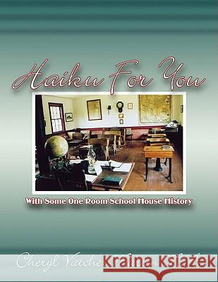 Haiku For You: With Some One Room School House History Vatcher-Martin M. a., Cheryl 9781438945828