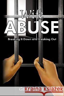 Wife Abuse: Breaking It Down and Breaking Out Ghista, Garda 9781438946214