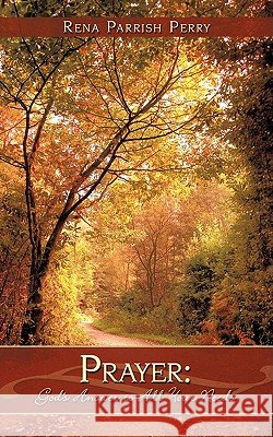 Prayer: God's Answer to All Your Needs Parrish Perry, Rena 9781438946498
