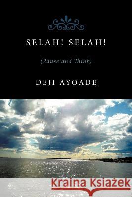 SelaH! SelaH!!: (Pause and Think). Ayoade, Deji 9781438947082