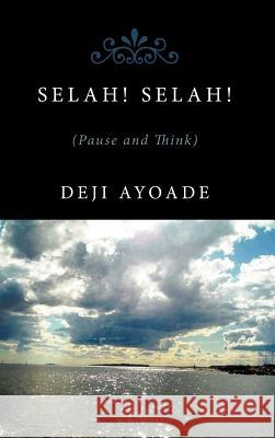 SelaH! SelaH!!: (Pause and Think). Ayoade, Deji 9781438947099