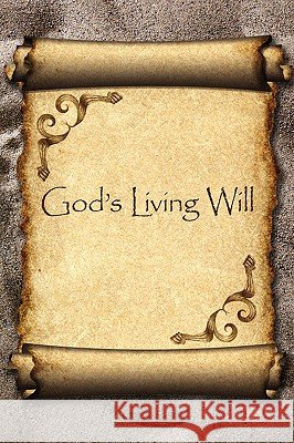 God's Living Will: A Guide to Rice, Larry S. 9781438947334