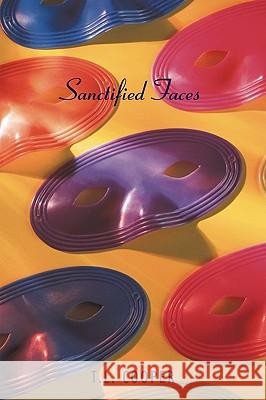 Sanctified Faces T. L. Cooper 9781438947556 Authorhouse