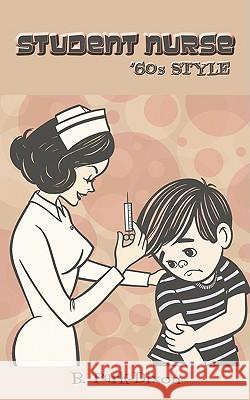 Student Nurse 60's Style B. Park-Dixon 9781438947587 Authorhouse