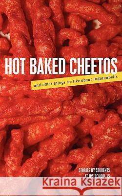 Hot Baked Cheetos and Other Things We Like About Indianapolis Keown's Class M 9781438947877