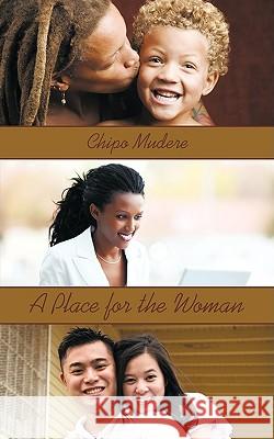A Place for the Woman: Second Edition Mudere, Chipo 9781438948850 Authorhouse