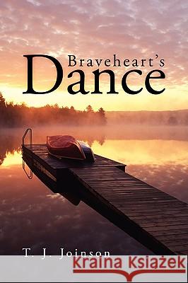 Braveheart's Dance T. J. Joinson 9781438949000