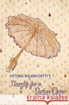 Thoughts for a Rainy Day: Poems Wilson-Chitty, Victoria 9781438949017 Authorhouse