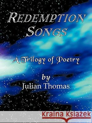 Redemption Songs: A Trilogy of Poetry Thomas, Julian 9781438949581