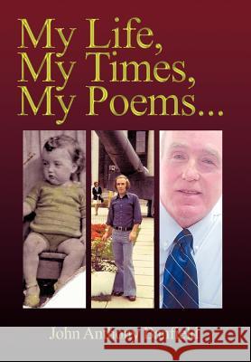 My Life, My Times, My Poems John Anthony Banfield 9781438949994