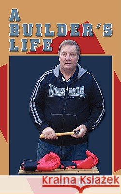 A Builder's Life Dave Hawkes 9781438950051