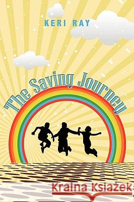 The Saving Journey Keri Ray 9781438950082