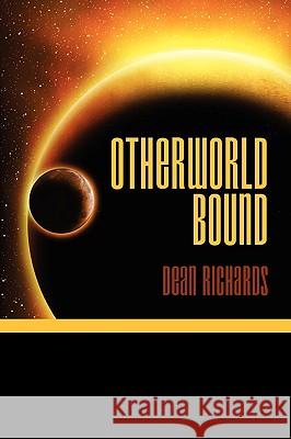 Otherworld Bound Dean Richards 9781438950099