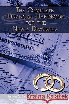 The Complete Financial Handbook for the Newly Divorced Cfp Cpa Mba Jeffre 9781438950327 Authorhouse