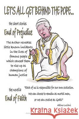 Let's All Get Behind the Pope...: End of Faith = End of Prejudice Gregoire, Lucien 9781438950730 Authorhouse