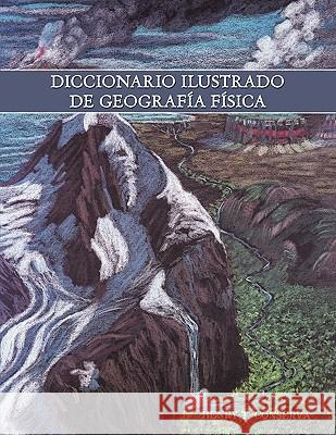 Diccionario Ilustrado de Geografía Física Conserva, Henry T. 9781438951713 Authorhouse
