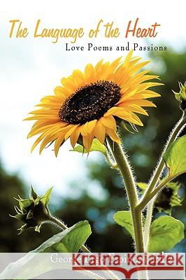 The Language of the Heart: Love Poems and Passions George Ergo Espinosa, Edd 9781438952703